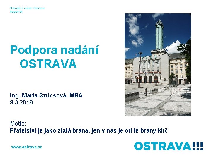 Statutární město Ostrava Magistrát Podpora nadání OSTRAVA Ing. Marta Szűcsová, MBA 9. 3. 2018