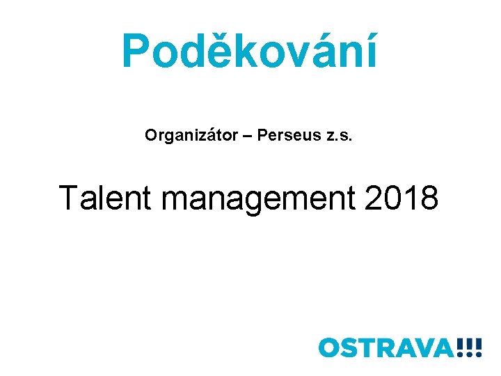 Poděkování Organizátor – Perseus z. s. Talent management 2018 