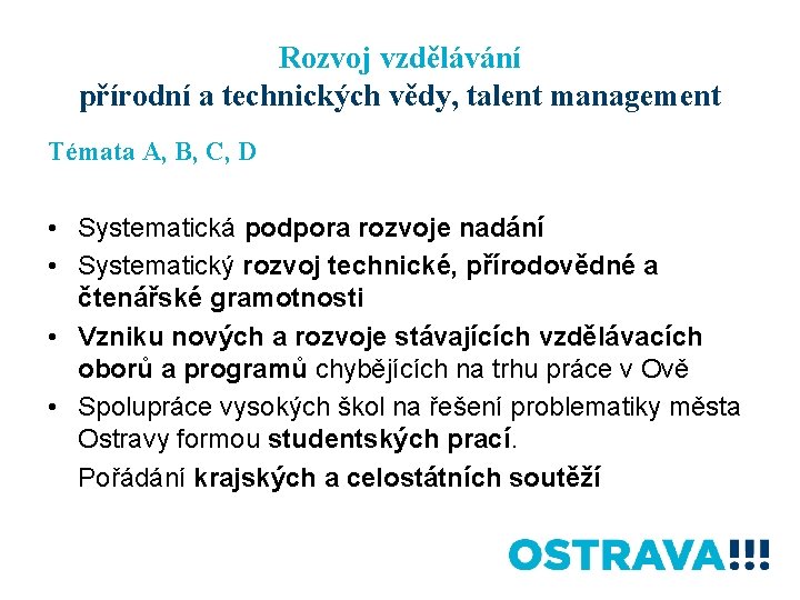 Rozvoj vzdělávání přírodní a technických vědy, talent management Témata A, B, C, D •