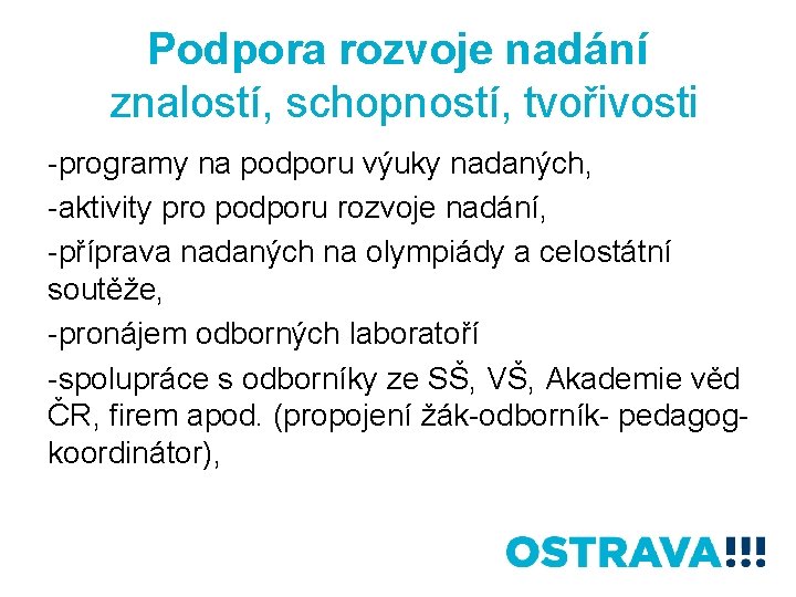 Podpora rozvoje nadání znalostí, schopností, tvořivosti -programy na podporu výuky nadaných, -aktivity pro podporu