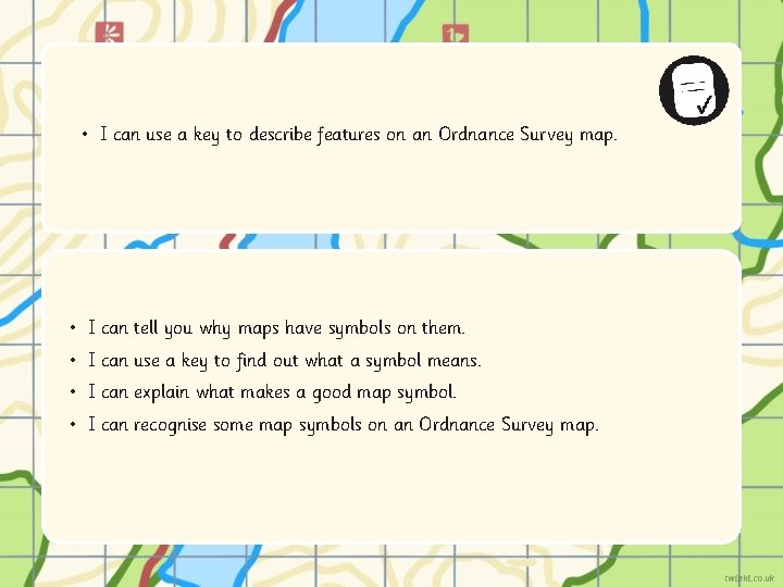  • I can use a key to describe features on an Ordnance Survey