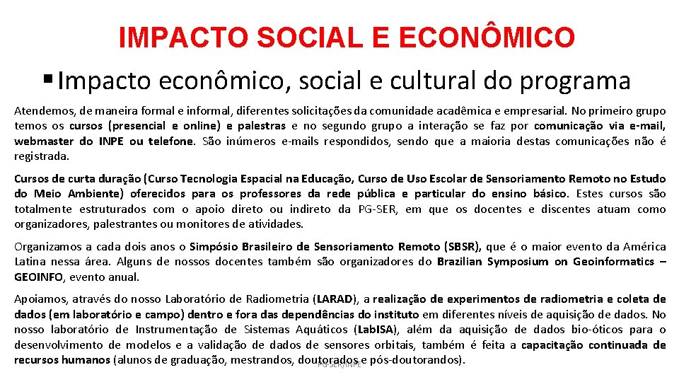 IMPACTO SOCIAL E ECONÔMICO § Impacto econômico, social e cultural do programa Atendemos, de