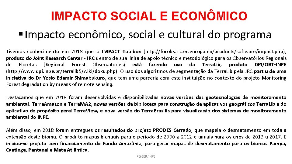 IMPACTO SOCIAL E ECONÔMICO § Impacto econômico, social e cultural do programa Tivemos conhecimento