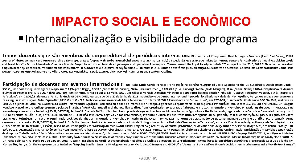 IMPACTO SOCIAL E ECONÔMICO § Internacionalização e visibilidade do programa Temos docentes que são