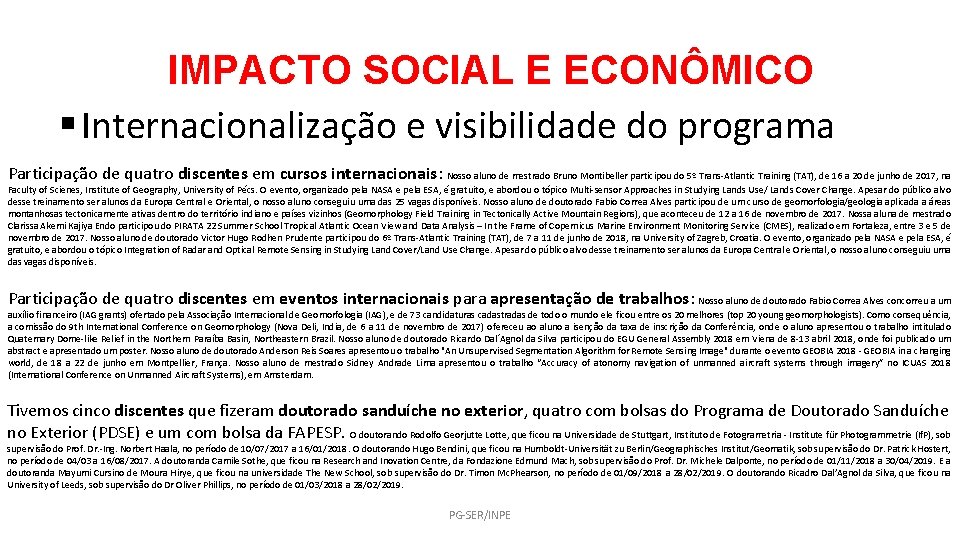 IMPACTO SOCIAL E ECONÔMICO § Internacionalização e visibilidade do programa Participação de quatro discentes