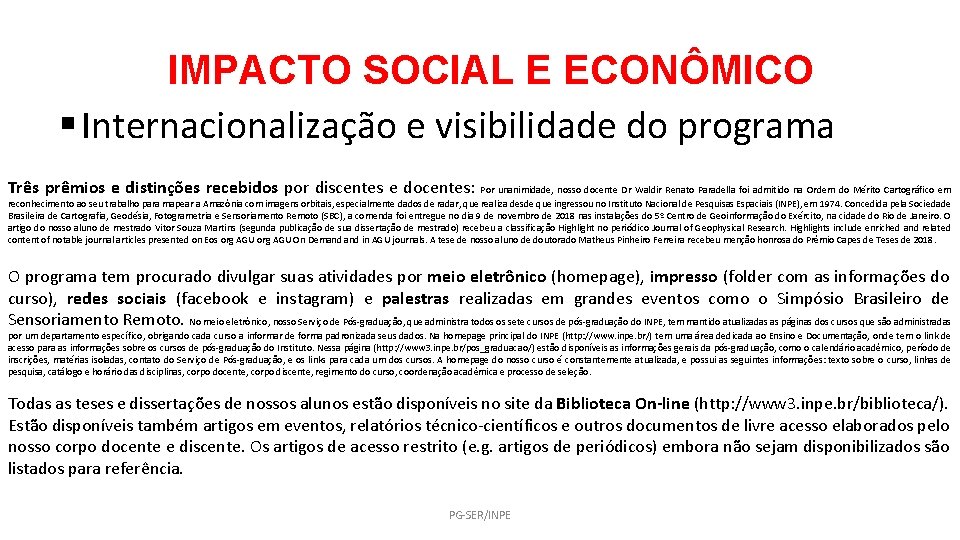 IMPACTO SOCIAL E ECONÔMICO § Internacionalização e visibilidade do programa Três prêmios e distinções