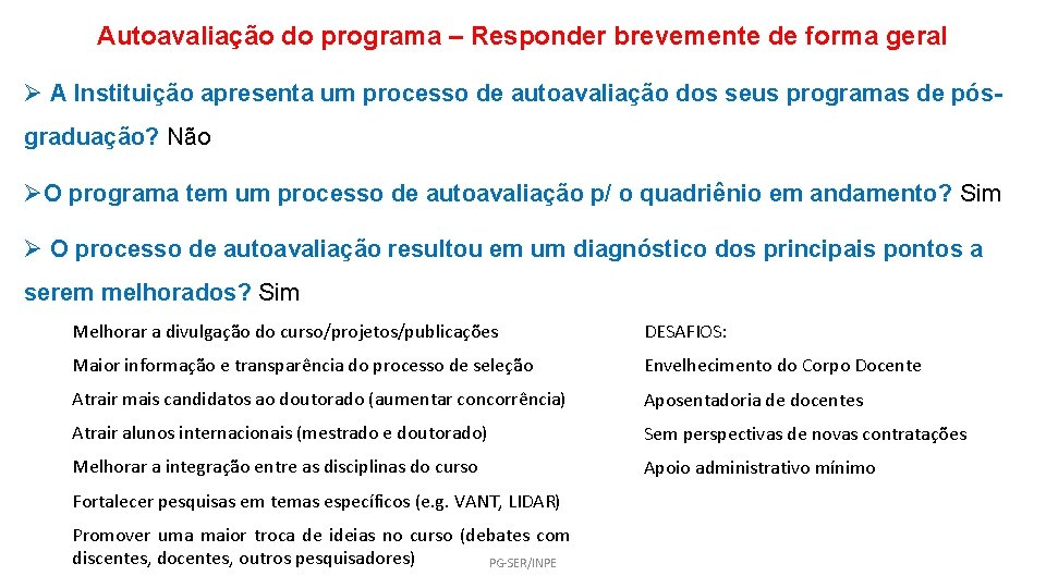 Autoavaliação do programa – Responder brevemente de forma geral Ø A Instituição apresenta um