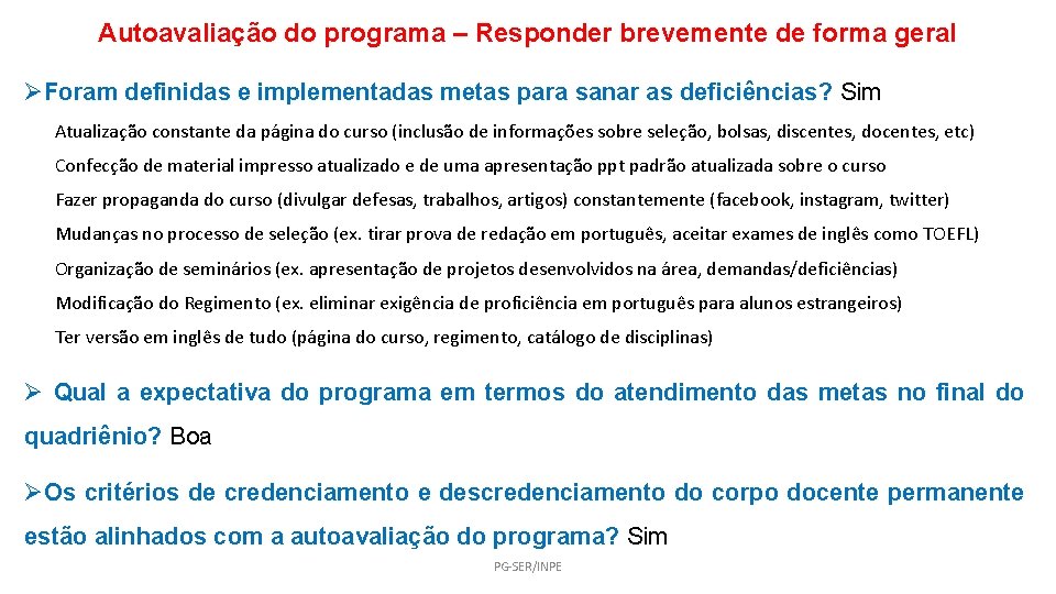 Autoavaliação do programa – Responder brevemente de forma geral ØForam definidas e implementadas metas