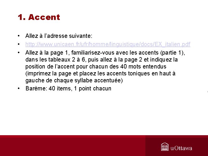 1. Accent • Allez à l’adresse suivante: • http: //www. unicaen. fr/ufr/homme/linguistique/docs/EX_italien. pdf •