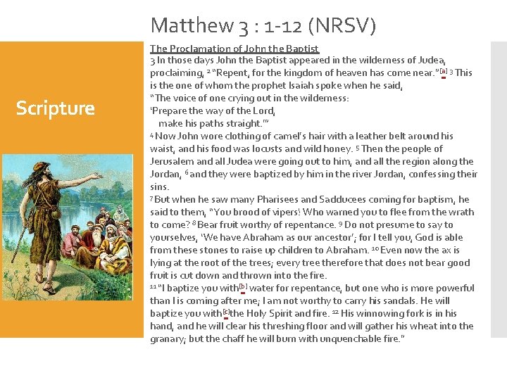 Matthew 3 : 1 -12 (NRSV) Scripture The Proclamation of John the Baptist 3