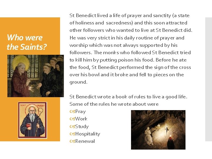 Who were the Saints? St Benedict lived a life of prayer and sanctity (a
