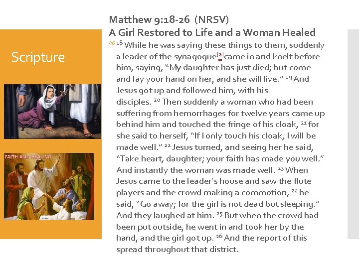 Matthew 9: 18 -26 (NRSV) A Girl Restored to Life and a Woman Healed