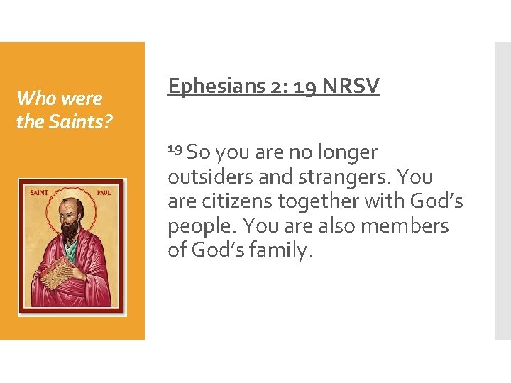 Who were the Saints? Ephesians 2: 19 NRSV 19 So you are no longer