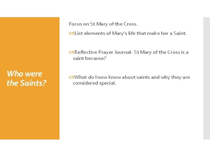 Focus on St Mary of the Cross. List elements of Mary’s life that make