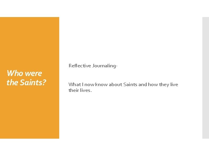 Who were the Saints? Reflective Journaling. What I now know about Saints and how