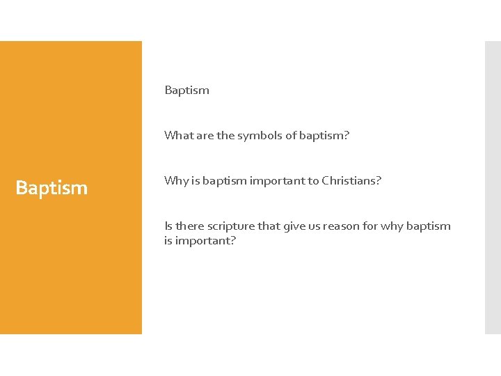 Baptism What are the symbols of baptism? Baptism Why is baptism important to Christians?