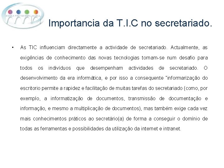 Importancia da T. I. C no secretariado. • As TIC influenciam directamente a actividade