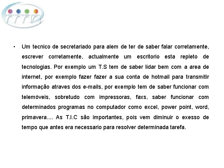  • Um tecnico de secretariado para alem de ter de saber falar corretamente,