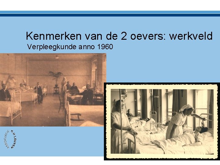 Kenmerken van de 2 oevers: werkveld Verpleegkunde anno 1960 