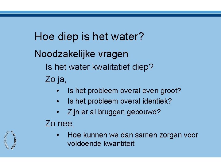 Hoe diep is het water? Noodzakelijke vragen Is het water kwalitatief diep? Zo ja,