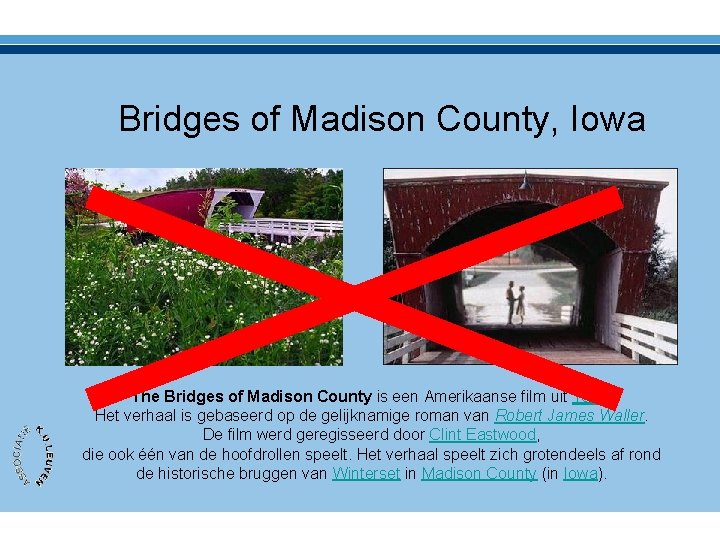 Bridges of Madison County, Iowa The Bridges of Madison County is een Amerikaanse film