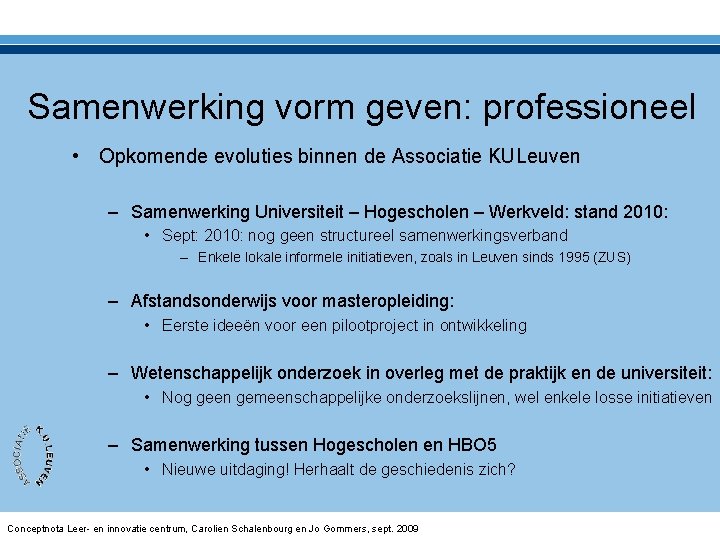 Samenwerking vorm geven: professioneel • Opkomende evoluties binnen de Associatie KULeuven – Samenwerking Universiteit