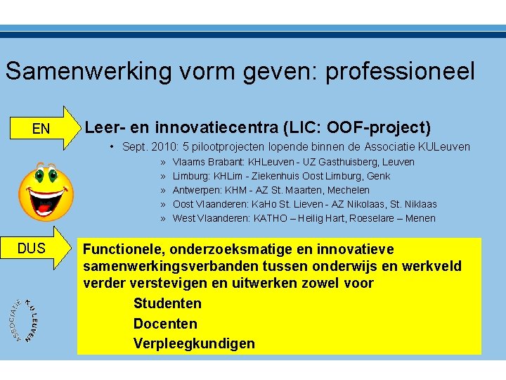 Samenwerking vorm geven: professioneel EN Leer- en innovatiecentra (LIC: OOF-project) • Sept. 2010: 5