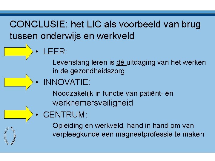 CONCLUSIE: het LIC als voorbeeld van brug tussen onderwijs en werkveld • LEER: Levenslang