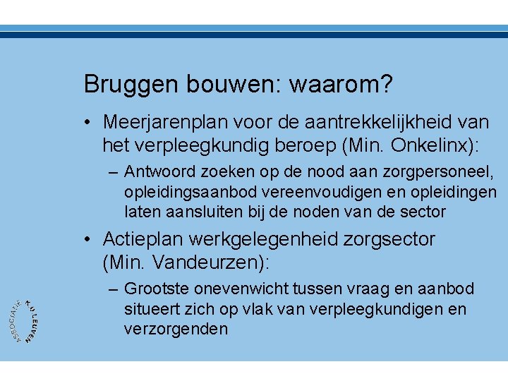 Bruggen bouwen: waarom? • Meerjarenplan voor de aantrekkelijkheid van het verpleegkundig beroep (Min. Onkelinx):