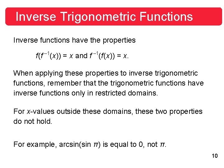 Inverse Trigonometric Functions Inverse functions have the properties f (f – 1(x)) = x