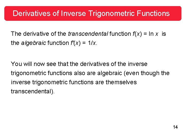 Derivatives of Inverse Trigonometric Functions The derivative of the transcendental function f (x) =