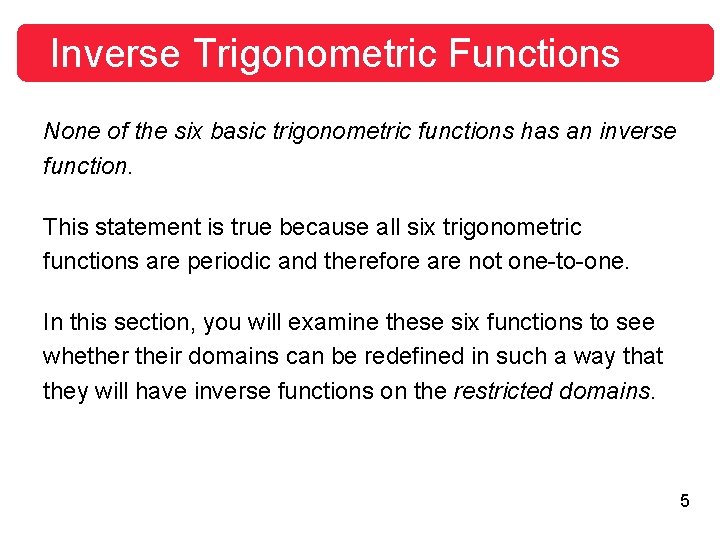 Inverse Trigonometric Functions None of the six basic trigonometric functions has an inverse function.