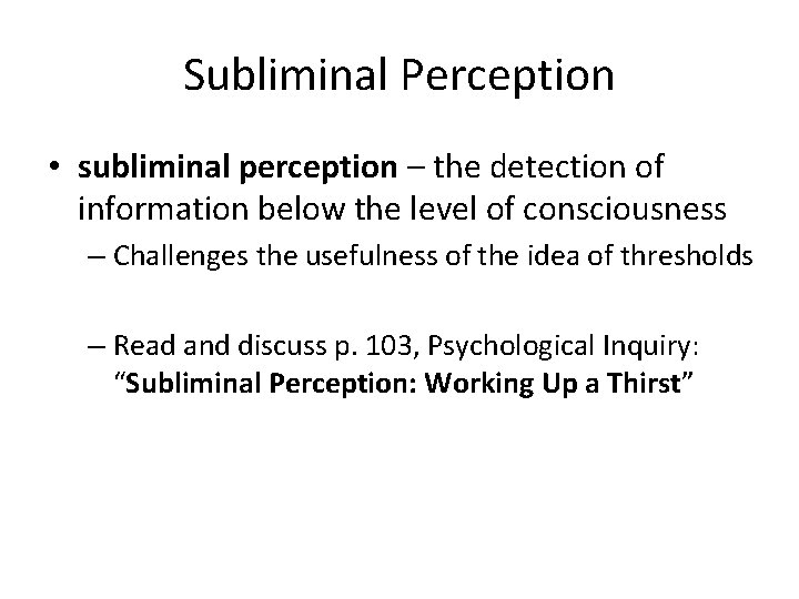Subliminal Perception • subliminal perception – the detection of information below the level of