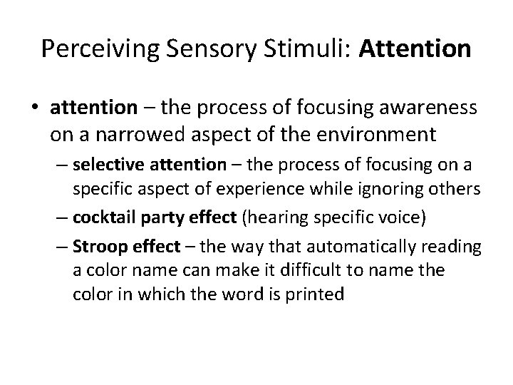 Perceiving Sensory Stimuli: Attention • attention – the process of focusing awareness on a