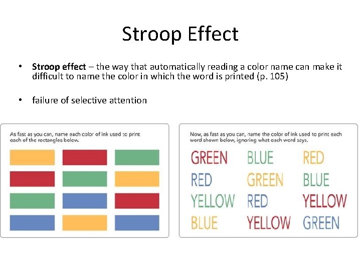 Stroop Effect • Stroop effect – the way that automatically reading a color name