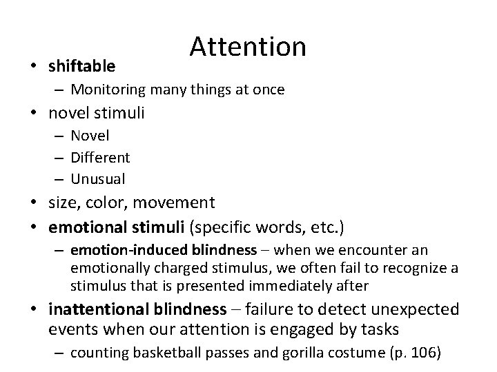  • shiftable Attention – Monitoring many things at once • novel stimuli –