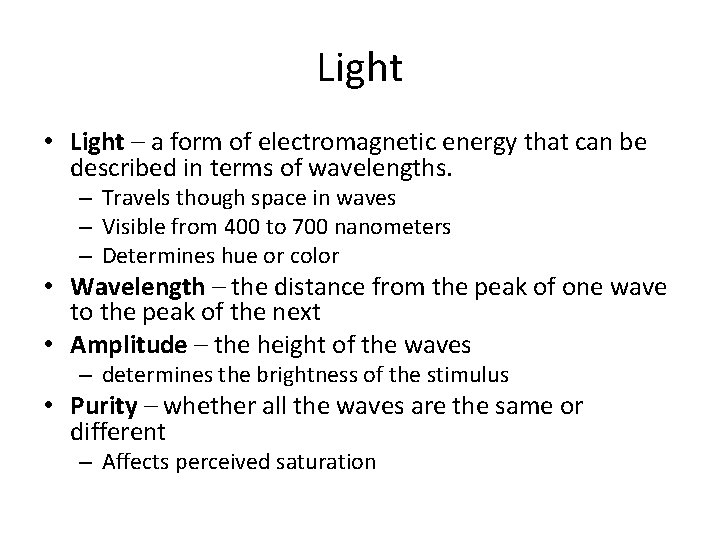 Light • Light – a form of electromagnetic energy that can be described in