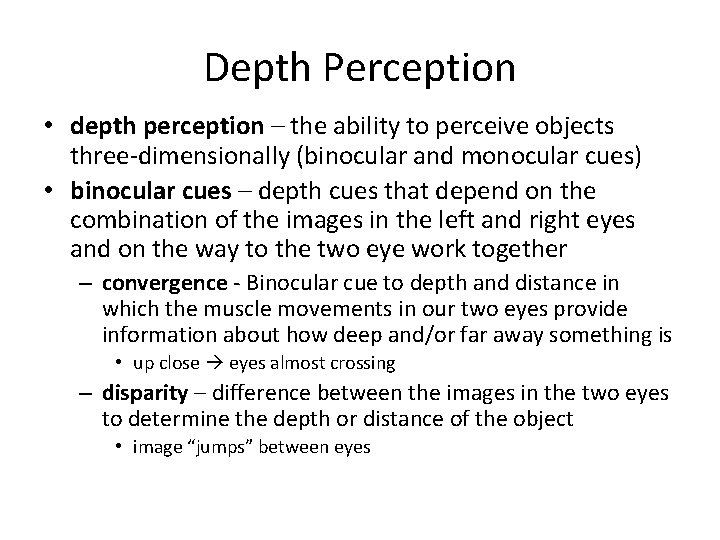 Depth Perception • depth perception – the ability to perceive objects three-dimensionally (binocular and