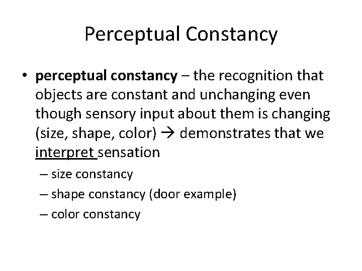 Perceptual Constancy • perceptual constancy – the recognition that objects are constant and unchanging