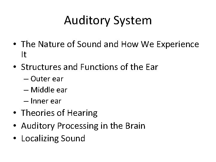 Auditory System • The Nature of Sound and How We Experience It • Structures