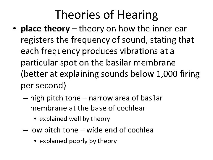 Theories of Hearing • place theory – theory on how the inner ear registers