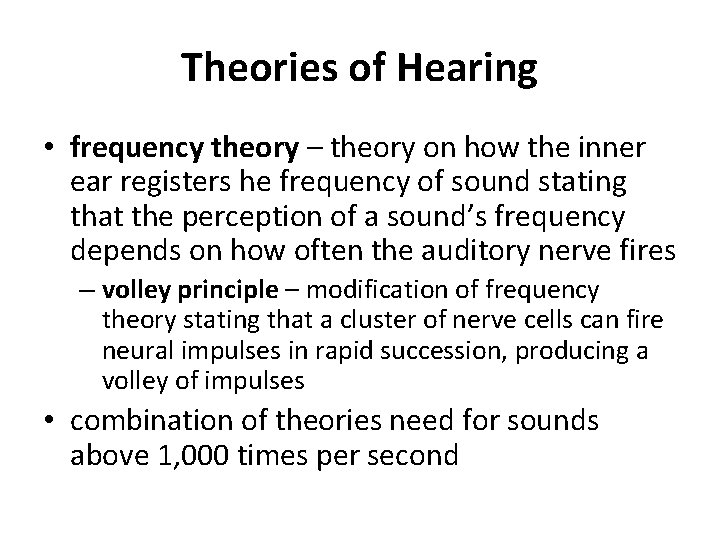 Theories of Hearing • frequency theory – theory on how the inner ear registers