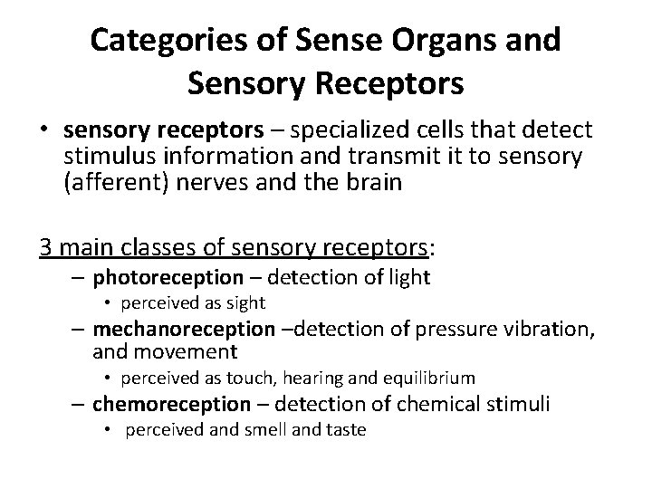 Categories of Sense Organs and Sensory Receptors • sensory receptors – specialized cells that