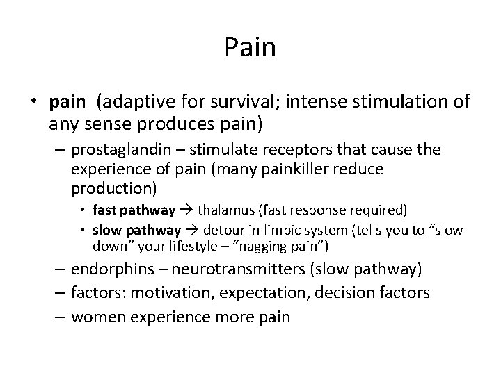 Pain • pain (adaptive for survival; intense stimulation of any sense produces pain) –