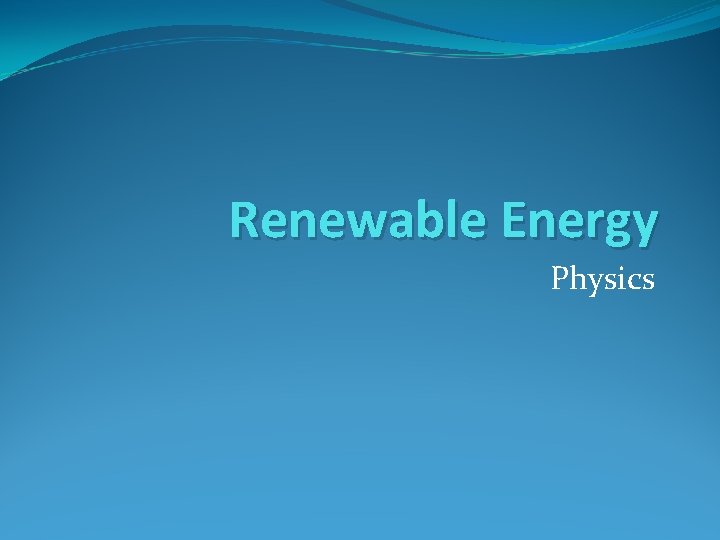 Renewable Energy Physics 