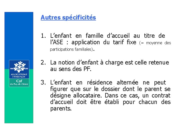 Autres spécificités 1. L’enfant en famille d’accueil au titre de l’ASE : application du