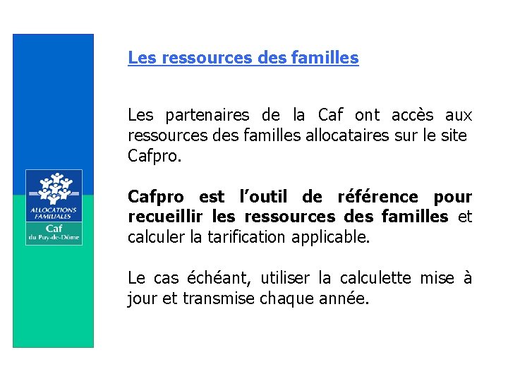 Les ressources des familles Les partenaires de la Caf ont accès aux ressources des