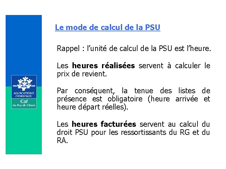 Le mode de calcul de la PSU Rappel : l’unité de calcul de la