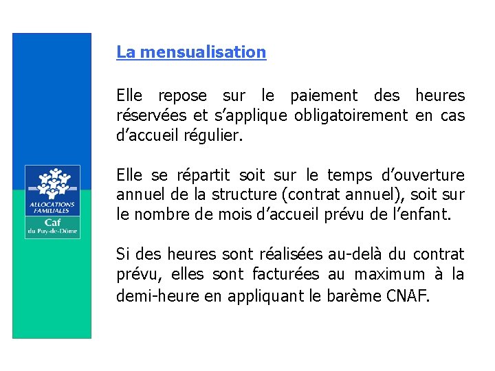 La mensualisation Elle repose sur le paiement des heures réservées et s’applique obligatoirement en