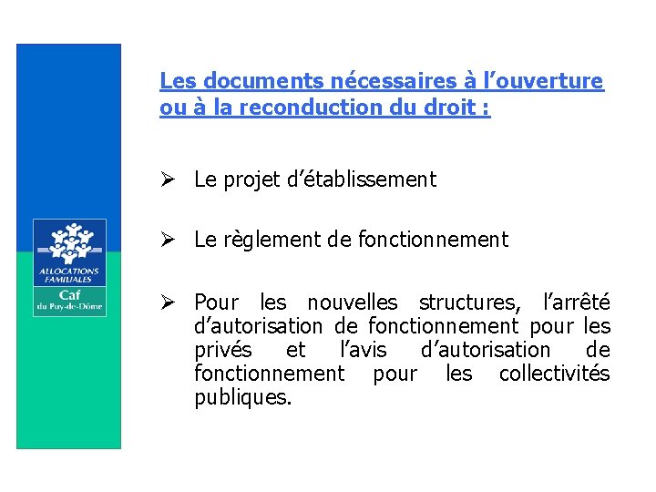 Les documents nécessaires à l’ouverture ou à la reconduction du droit : Ø Le